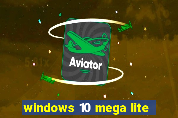 windows 10 mega lite